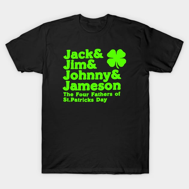 jack & jim & johnny & Jameson The 4 Father Of St Patrick Day T-Shirt by Dumastore12